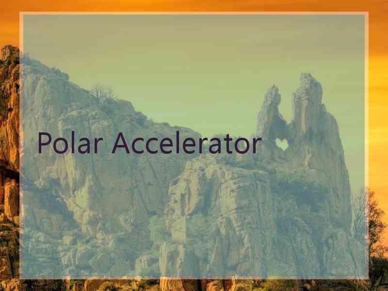 Polar Accelerator