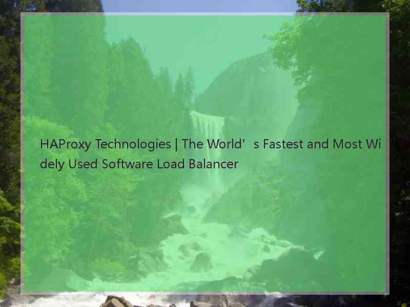 HAProxy Technologies | The World’s Fastest and Most Widely Used Software Load Balancer